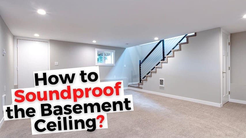 How to Soundproof the Basement Ceiling